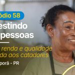Economia circular é destaque em novo episódio de “Investindo em Pessoas