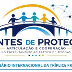 Foz do Iguaçu será sede do XII Seminário de Enfrentamento ao Tráfico de Pessoas