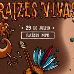 Brasil em canção, penúltima apresentação do Raízes Vivas